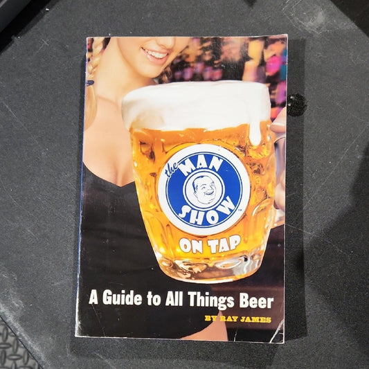 The Man Show On Tap: A Guide to All Things Beer